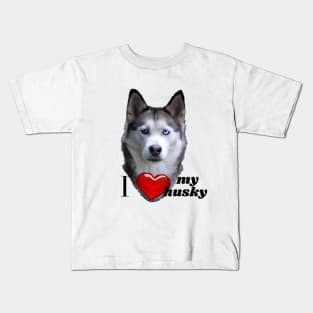 I love my husky Kids T-Shirt